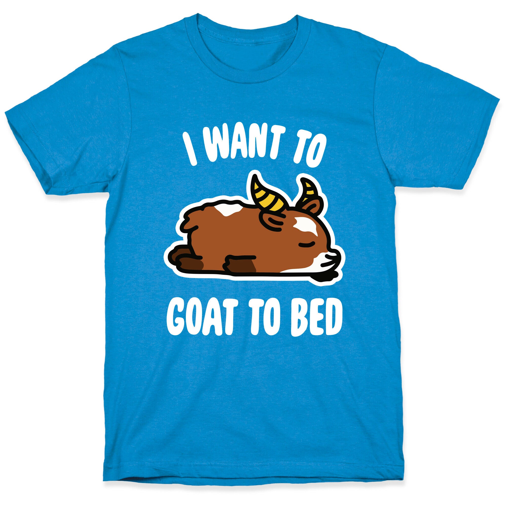 I Want to Goat to Bed T-Shirt